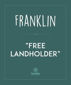 franklin's free landholder with the words franklin in white on a green background