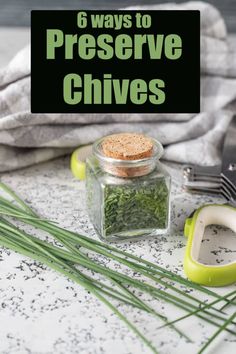 there is a glass jar with herbs in it and the words 6 ways to preserve chives