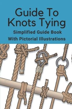 the guide to knots tying with pictorial illustrations