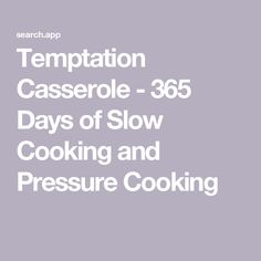 Temptation Casserole - 365 Days of Slow Cooking and Pressure Cooking