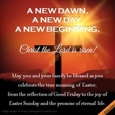 a cross with the sun shining behind it and an easter message below that reads,'a new dawn, a new day, a new beginning, a new beginning christ the lord is risen