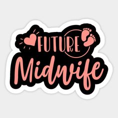 a sticker with the words future midwife in pink and black lettering on it