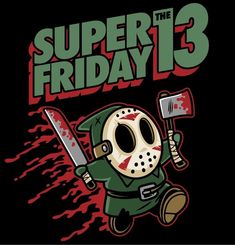 a cartoon character holding a knife and wearing a mask with the words super friday 13 on it