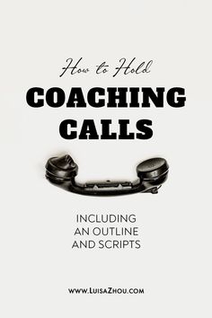 a phone with the words how to hold coaching calls including an outline and scripts