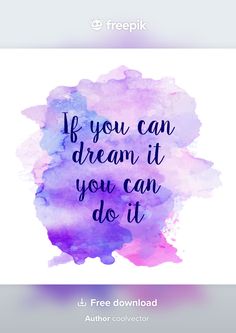 a watercolor background with the words if you can dream it, you can do it