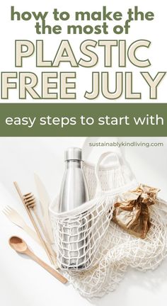 a basket full of utensils with the words how to make the most of plastic free july