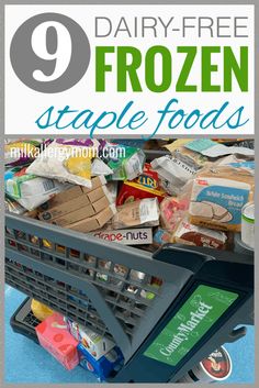 a grocery cart full of frozen food with the text 9 dairy - free frozen staple foods