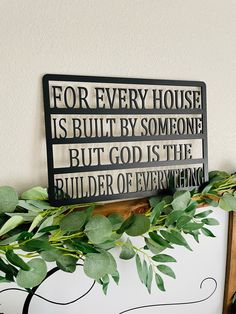 a sign that says for every house is built by someone but god is the builder of everything