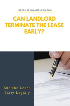 a person writing on top of a piece of paper with the words can landordd terminate the leases early?