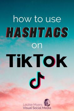 the words how to use hashtags on tiktok in front of a sunset