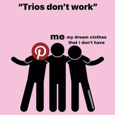 a pink poster with black silhouettes and text that reads,'trios don't work me my dream clothes that i don't have