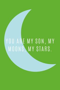 a green background with the words you are my son, my moon's stars