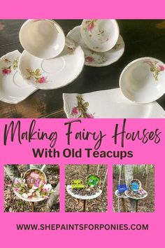 the cover of making fairy houses with old teacups, including cups and saucers