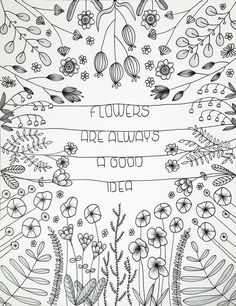 flowers are always a good idea coloring page with words in the middle and surrounded by plants