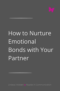 Learn how to nurture emotional bonds with your partner for a stronger connection. Discover actionable strategies to deepen intimacy and strengthen your relationship. #EmotionalBonds #RelationshipNurturing #LoveAndConnection How To Connect With Your Partner, Emotional Intimacy