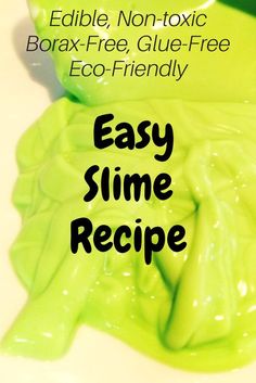 the text easy slime recipe is written in black on a white surface with green liquid