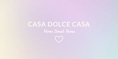 the words casa dolce casa are written in white on a pastel background