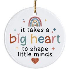 it takes a big heart to shape little minds ceramic ornament with rainbow design