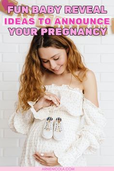 a pregnant woman holding her baby shoes with the words fun baby reveal ideas to announce your pre