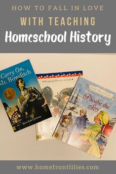 three books with the title how to fall in love with teaching homeschool history