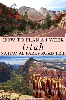 the road to utah with text overlay that reads how to plan a 1 week utah national parks road trip