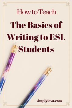 two pens sitting next to each other with the words how to teach the basics of writing to esl students