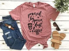 Powered by Pixie Dust and Coffee Shirt for Disney Women's - Etsy Womens Disney Shirts, Funny Mom Shirts, Coffee Shirts, Mom Tees, Vacation Shirts, Love Shirt, Disney Shirts, Camping Shirt, Unisex Shirts