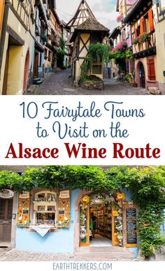 an alley way with the words 10 fairytale towns to visit on the alsse wine route