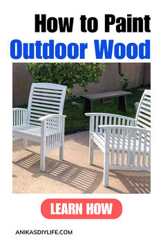 two white chairs sitting next to each other with text overlaying how to paint outdoor wood