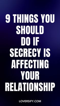 If secrecy is affecting your relationship, these 9 things will help you rebuild trust and open up communication. Transparency and honesty are key to restoring balance and connection.