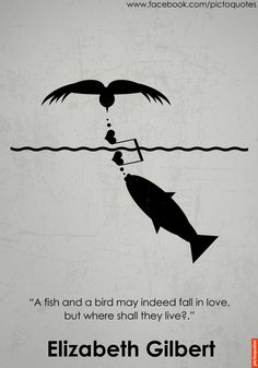 a poster with an image of a fish being hooked up to a hook and the caption reads,'a fish and a bird may indeed fall in love, but where shall they live?