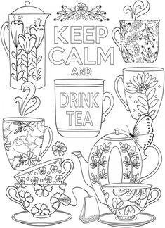 tea cups and saucers with the words keep calm and drink tea on them coloring page