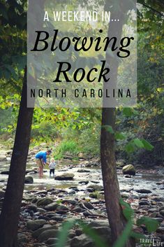 a woman standing in the middle of a river surrounded by trees and rocks with text overlay reading a weekend in blowing rock north carolina