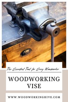 woodworking vise with text overlay that reads the essential tool for easy work