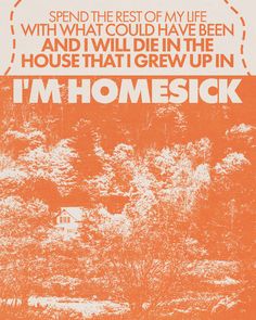 an orange and white poster with the words i'm homesick written in it