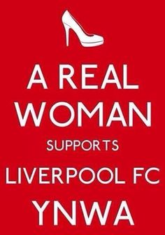 a real woman supports liverpool fc ynwa