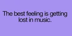 a purple background with the words'the best feeling is getting lost in music '