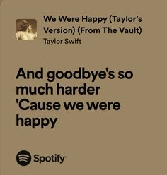 an advertisement with the words and goodbye's so much harder cause we were happy