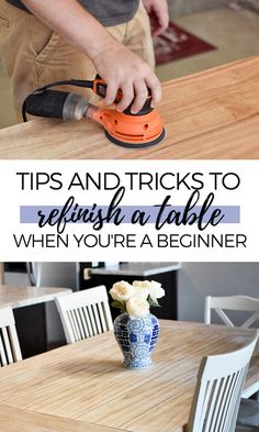 a person sanding up a table with an electric sander on it and text overlay reads tips and tricks to refresh a table when you'rea beginner