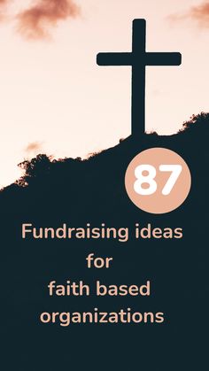 a cross on top of a hill with text overlay that reads,'78 fundraiser ideas for faith based organizations