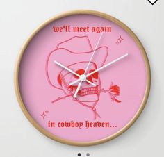 a clock with the words we'll meet again in cowboy heathen