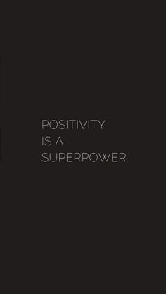 a black and white photo with the words positivity is a super power