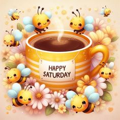 a cup of coffee surrounded by bees and flowers with the words happy saturday written on it