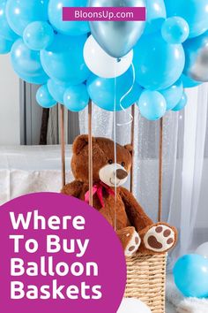 there is a teddy bear in a basket with blue balloons on it and the words where to buy balloon baskets