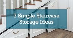 stairs with the words 7 simple staircase storage ideas in blue overlaying an open white door