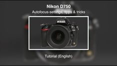 the nikon d750 is shown with text that reads, auto focus settings tips & tricks