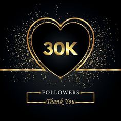 a black and gold heart with the words 30k followers thank you