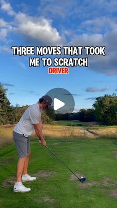 a man hitting a golf ball with a driver in front of the caption that reads, three moves that took me to scratch