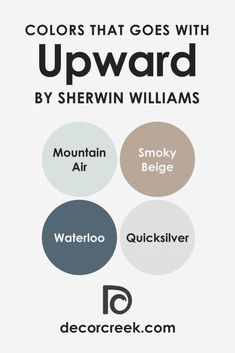 the colors that go with upward by sherwin williams, mountain air, smoky belge and quicksliver