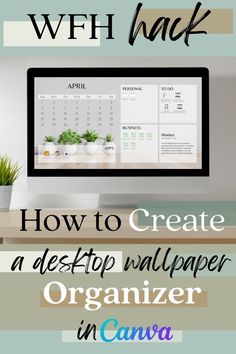 a desktop computer with the title how to create a desktop wallpaper organizer in canva